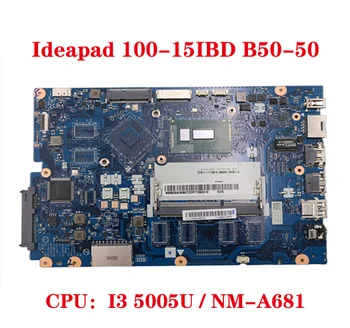 Для Lenovo Ideapad 100-15IBD B50-50 материнская плата ноутбука CG410/CG510 NM-A681 материнская плата с процессором I3 5005U DDR3 100% тест В порядке
